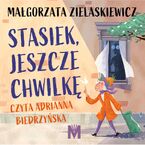 Stasiek, jeszcze chwilkę