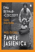 Okładka - Mój ojciec, Paweł Jasienica - Ewa Beynar-Czeczott