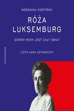 Okładka - Róża Luksemburg - Weronika Kostyrko