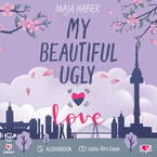 Okładka - My Beautiful Ugly Love - Maja Haber