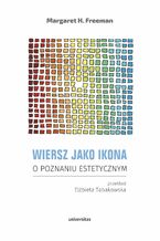 Okładka - Wiersz jako ikona. O poznaniu estetycznym - Margaret H. Freeman