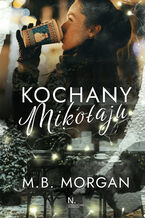 Okładka - Kochany Mikołaju - M.B. Morgan