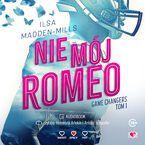 Nie mój Romeo. Game Changers. Tom 1