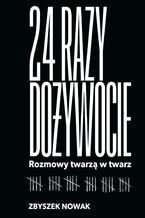 Okładka - 24 razy dożywocie. Rozmowy twarzą w twarz - Zbyszek Nowak