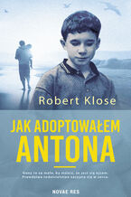 Okładka - Jak adoptowałem Antona - Robert Klose