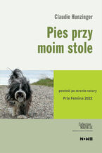 Okładka - Pies przy moim stole - Claudie Hunzinger