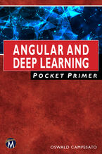 Okładka - Angular and Deep Learning Pocket Primer. A Comprehensive Guide to AI and Expert Systems for Professionals - Mercury Learning and Information, Oswald Campesato