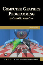 Okładka - Computer Graphics Programming in OpenGL With C++ (Edition 3). Mastering 3D Graphics and Animation Techniques - Mercury Learning and Information, V. Scott Gordon, John L. Clevenger