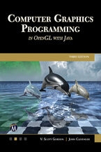 Okładka - Computer Graphics Programming in OpenGL with Java. A Comprehensive Guide to Modern 3D Graphics Programming - Mercury Learning and Information, V. Scott Gordon, John L. Clevenger