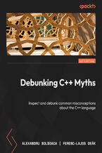 Okładka - Debunking C++ Myths. Embark on an insightful journey to uncover the truths behind popular C++ myths and misconceptions - Alexandru Bolboacă, Ferenc-Lajos Deák