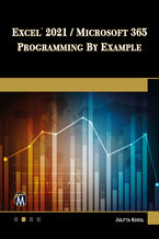 Okładka - Excel 2021 / Microsoft 365 Programming By Example. A Comprehensive Guide to Mastering Excel VBA - Mercury Learning and Information, Julitta Korol