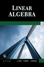 Okładka - Linear Algebra. Learn the Foundations and Applications of Vector Spaces - Mercury Learning and Information, L. Shen, Haohao Wang, J. Wojdylo