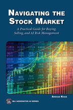 Okładka - Navigating the Stock Market. A Practical Guide for Buying, Selling, and AI Risk Management - Mercury Learning and Information, Arshad Khan