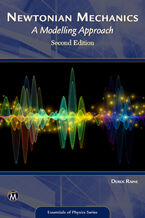 Okładka - Newtonian Mechanics. Exploring the Principles of Classical Physics from Fundamentals to Advanced Applications - Mercury Learning and Information, Derek Raine