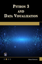 Okładka - Python 3 and Data Visualization. Mastering Graphics and Data Manipulation with Python - Mercury Learning and Information, Oswald Campesato