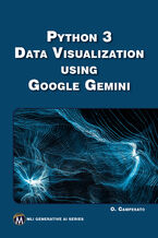 Okładka - Python 3 Data Visualization Using Google Gemini. Unlock the Power of Python and Google Gemini for Stunning Data Visualizations - Mercury Learning and Information, Oswald Campesato