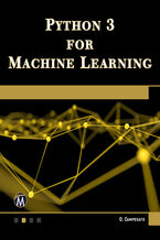 Python 3 for Machine Learning. Harness the Power of Python for Advanced Machine Learning Projects