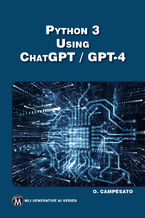 Okładka - Python 3 Using ChatGPT / GPT-4. Harnessing AI for Efficient Python Programming - Mercury Learning and Information, Oswald Campesato