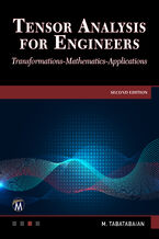 Okładka - Tensor Analysis for Engineers. Mastering Coordinate Systems, Transformations and Applications using Mathematics - Mercury Learning and Information, Mehrzad Tabatabaian