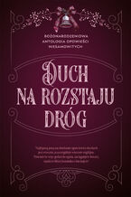 Duch na rozstaju dróg. Bożonarodzeniowa antologia opowieści niesamowitych