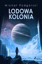 Okładka - Lodowa kolonia - Michał Podgórski