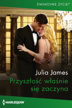 Okładka - Przyszłość właśnie się zaczyna - Julia James