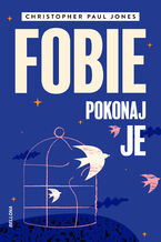 Okładka - Fobie. Pokonaj je - Christopher Paul Jones