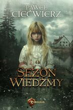 Okładka - Sezon Wiedźmy - Paweł Ciećwierz