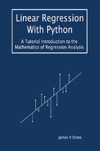 Linear Regression With Python. A Tutorial Introduction to the Mathematics of Regression Analysis