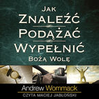 Okładka - Jak znaleźć, podążać, wypełnić Bożą wolę - Andrew Wommack