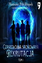 Okładka - Czaseologia stosowana. Rekrutacja. Tom I - Mateusz Półchłopek