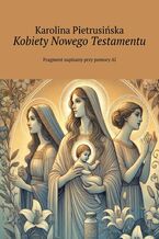 Okładka - Kobiety Nowego Testamentu - Karolina Pietrusińska