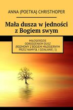 Okładka - Mała dusza w jedności z Bogiem swym - Anna Christhoper