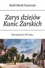 Okładka - Zarys dziejów Kunic Żarskich - Rafał Szymczak