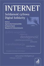 Okładka - Internet. Solidarność cyfrowa. Digital Solidarity - Agnieszka Gryszczyńska prof. UKSW, Grażyna Szpor