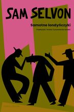 Okładka - Samotne londyńczyki - Sam Selvon