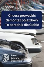 Okładka - Chcesz prowadzić demontaż pojazdów? To poradnik dla Ciebie - praca zbiorowa