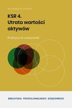 Okładka - KSR 4. Utrata wartości aktywów - dr Katarzyna Trzpioła