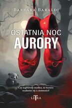 Okładka - Ostatnia noc Aurory - Barbara Baraldi