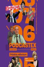 Okładka - Podcastex. Polskie milenium 2. Co zapamiętaliśmy z lat 2005-2010 - Bartek Przybyszewski, Mateusz Witkowski