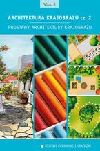 Okładka - Architektura krajobrazu cz.2 - Edyta Gadomska, Krzysztof Gadomski, Maciej Żołnierczuk