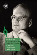 Adwokat poznańskiego czerwca 1956. Stanisław Hejmowski (1900-1969)