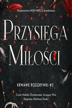 Okładka - Przysięga Miłości. Krwawe Rozgrywki. Tom 2 - Monika Nawara