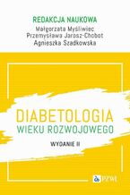 Okładka - Diabetologia wieku rozwojowego - Małgorzata Myśliwiec, Przemysława Jarosz-Chobot, Agnieszka Szadkowska