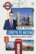 Okładka - Londyn po mojemu - Maciej Woroch