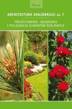 Okładka - Architektura krajobrazu cz.7 - Edyta Gadomska, Anna Nizińska, Krzysztof Gadomski, Beata Fortuna-Antoszkiewicz