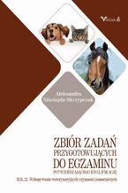 Okładka - Zbiór zadań ROL. 12 Wykonywanie weterynaryjnych czynności pomocniczych - Aleksandra Nikolajdu-Skrzypczak