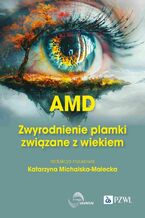 Okładka - AMD Zwyrodnienie plamki żółtej związane z wiekiem - Katarzyna Michalska-Małecka