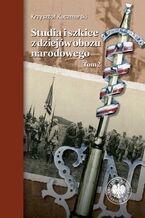 Okładka - Studia i szkice z dziejów obozu narodowego - Krzysztof Kaczmarski