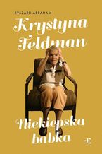 Okładka - Krystyna Feldman. Niekiepska babka - Ryszard Abraham